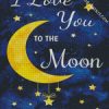 I Love You To The Moon And Back diamond painting