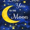 I Love You To The Moon And Back diamond painting